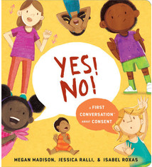 Yes! No!: A First Conversation About Consent (ages 2-5)