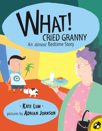 What! Cried Granny by Kate Lum (3+)