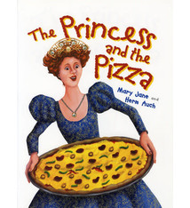 The Princess and the Pizza by Mary Jane & Herm Auch (ages 4+)