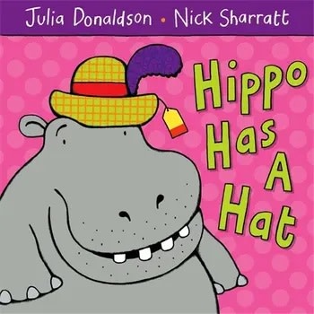 Macmillan Children's Books Hippo has a Hat by Julia Donaldson (Author), Nick Sharratt (Illustrator)