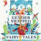 Gender-swapped Fairy Tales by Karrie Fransman and Jonathan Plackett (3+)