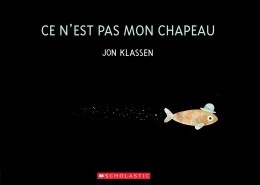 Ce n'est pas mon chapeau du Jon Klassen (4 à 8 ans)
