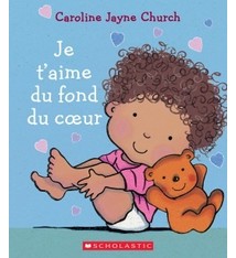 Je t’aime du fond du coeur de Caroline Jayne Church (0-3 ans)