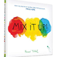 Mix It Up by Herve Tullet (1+)