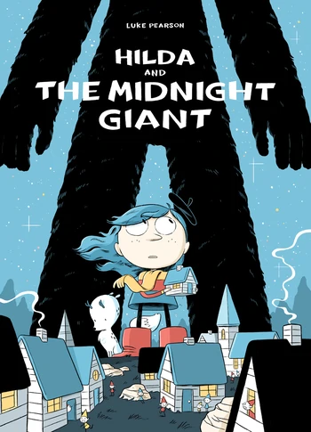 Hilda and the Midnight Giant (#2) by Luke Pearson (6+)