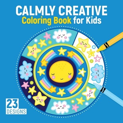 Calmly Creative Coloring Book for Kids (ages 3-6)