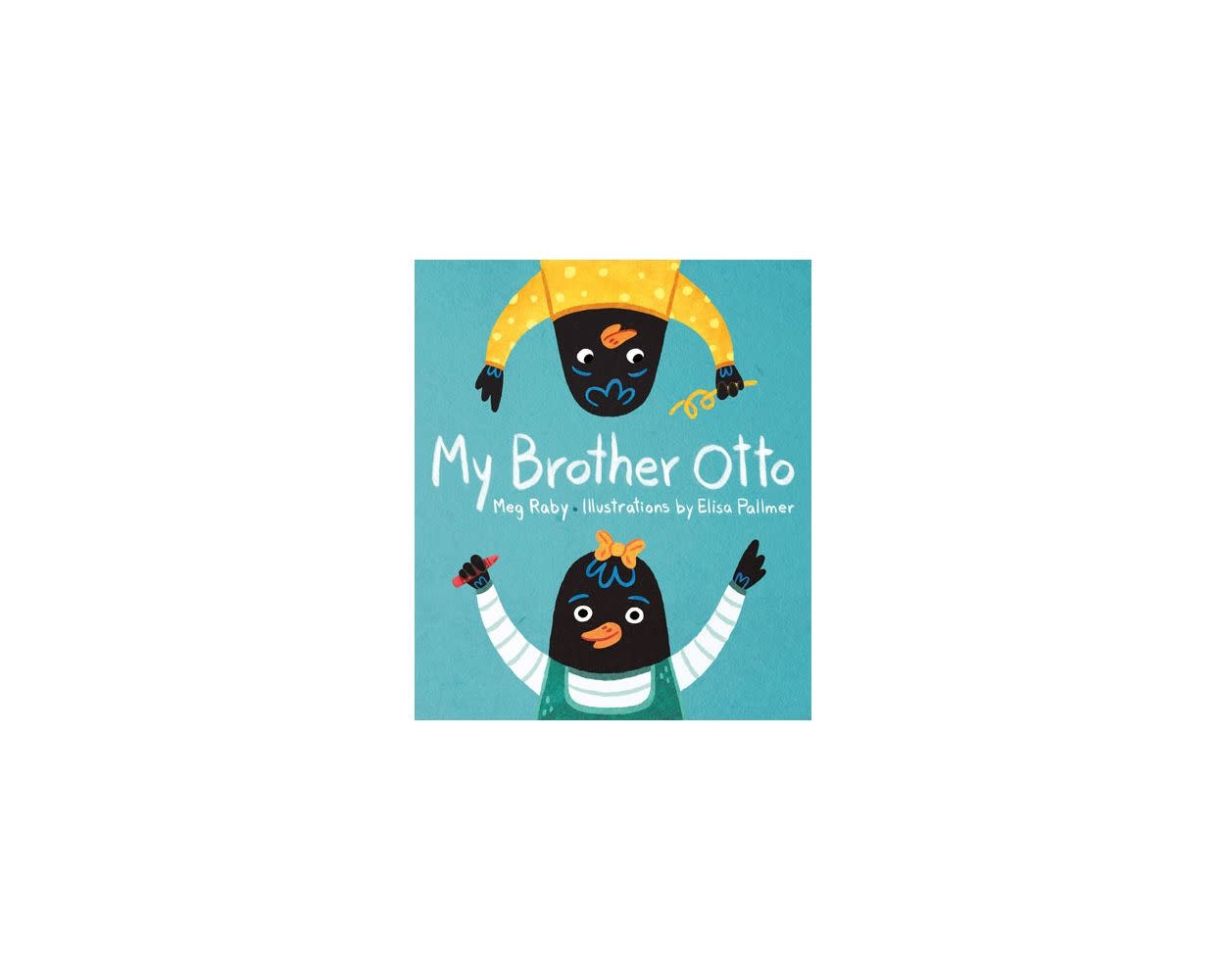 My Brother Otto by Meg Raby (3+)