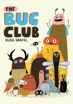 The Bug Club by Elise Gravel (6+)