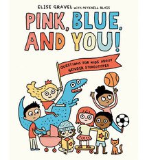 Pink, Blue, and You by Elise Gravel (3+)