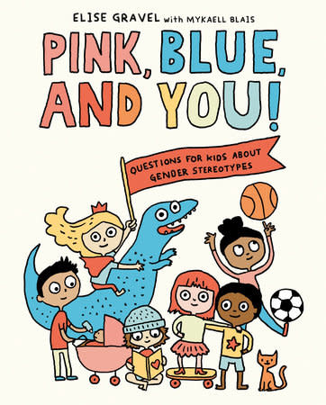 Pink, Blue, and You by Elise Gravel (3+)