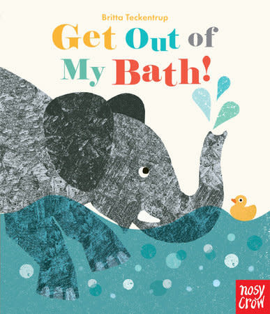 Get Out of My Bath by Britta Teckentrup (ages 0-3)