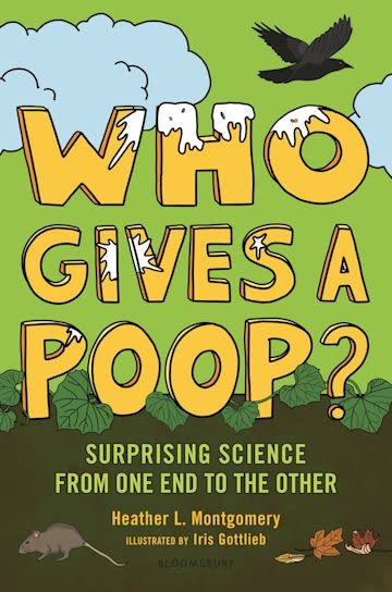 Who Gives a Poop? by Heather L Montgomery (8+)