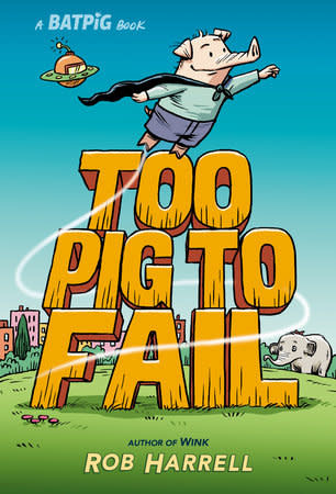 Batpig 2: Too Pig To Fail by Rob Harrell (7+)