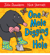 One Mole Digging a Hole by Julia Donaldson (1+)