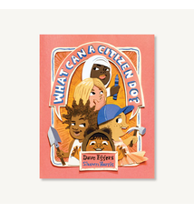 What Can a Citizen Do? by Dave Eggers (ages 5-8)