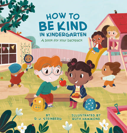 How to be Kind in Kindergarten: A Book for your Backpack by DJ Steinberg (ages 3-5)