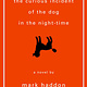 The Curious Incident of the Dog in the Night-time by Mark Haddon (12+)