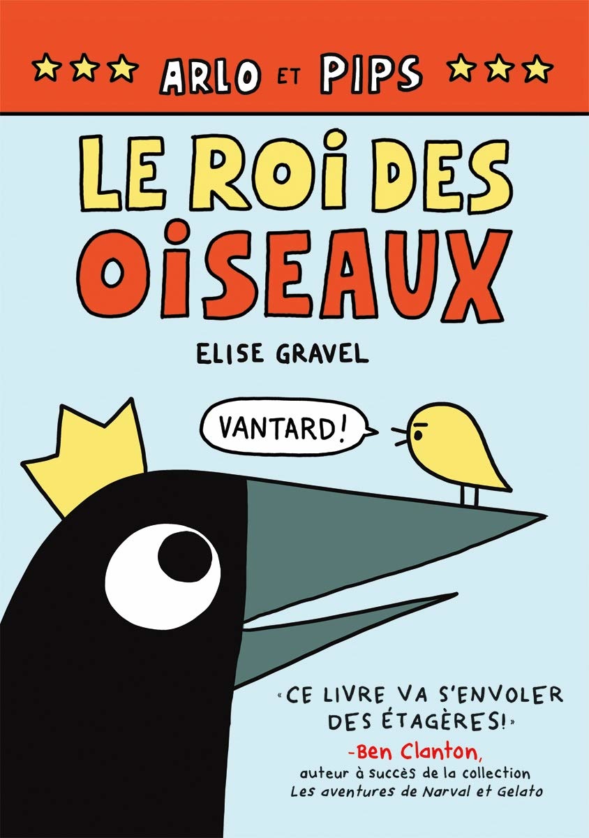 Scholastic Arlo et Pips: Le Roi des Oiseaux N° 1 - Elise Gravel (6 à 10 ans)