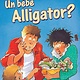 Scholastic Un bébé Alligator? - Robert Munsch (3 à 6 ans)