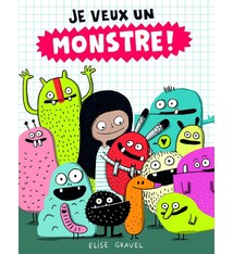 Scholastic Je veux un monstre! - Elise Gravel (3 à 6 ans)