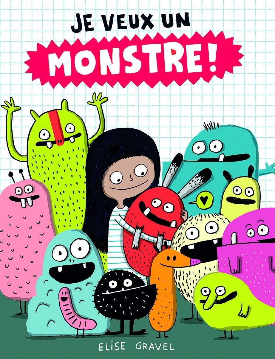 Scholastic Je veux un monstre! - Elise Gravel (3 à 6 ans)