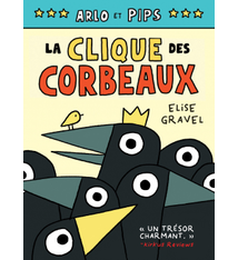 Scholastic Arlo et Pips: La Clique des Corbeaux N° 2 - Elise Gravel (6 à 10 ans)
