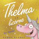 Thelma la licorne: Le retour d'Aaron Blabey (3 à 7 ans)