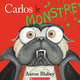 Carlos le monstre d'Aaron Blabey (3 à 8 ans)