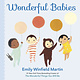 Wonderful Babies by Emily Winfield Martin (ages 0-3)