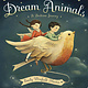 Dream Animals by Emily Winfield Martin (ages 0-3)