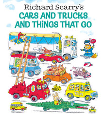 Cars and Trucks, and Things That Go! by Richard Scarry (ages 3-7)