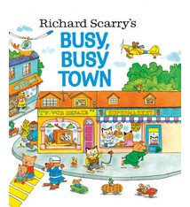 Busy Busy Town by Richard Scarry (ages 3-7)