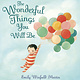 The Wonderful Things You Will Be by Emily Winfield Martin (3+)