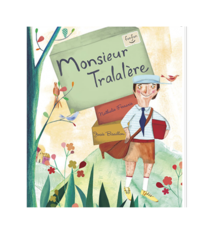 Les editions fonfon Monsieur Tralalère - Nathalie Ferraris et Josée Bisaillon (3+)