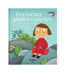 Les editions fonfon Des roches plein les poches - Frédérick Wolfe et Marie-Ève Tremblay, (3+)