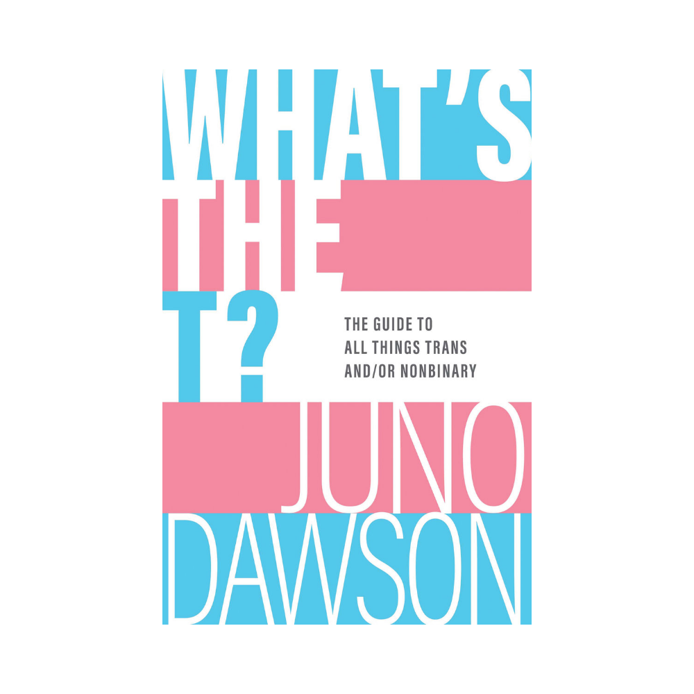 Sourcebooks Fire What's The T? The Guide to All Things Trans and/or Nonbinary - Juno Dawson