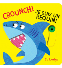 Crounch! Je suis un requin! de Jo Lodge Reid (0- 3 ans+)