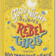 Goodnight Stories for Rebel Girls: 100 Immigrant Women Who Changed the World (ages 6-8)