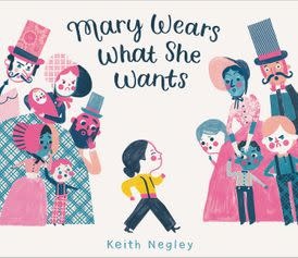 Mary Wears What She Wants by Keith Negley (ages 4-8)