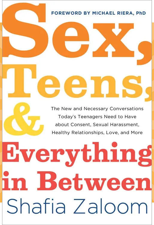 Sex, Teens, & Everything Inbetween by Shafia Zaloom