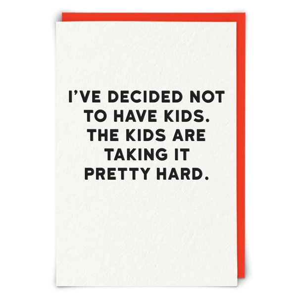 Redback Cards I've decided not to have kids.