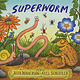 Superworm by Julia Donaldson (3+)