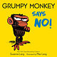 Grumpy Monkey Says No! by Suzanne Lang (ages 0-3)