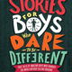 Stories For Boys Who Dare To Be Different by Ben Brooks (8+)