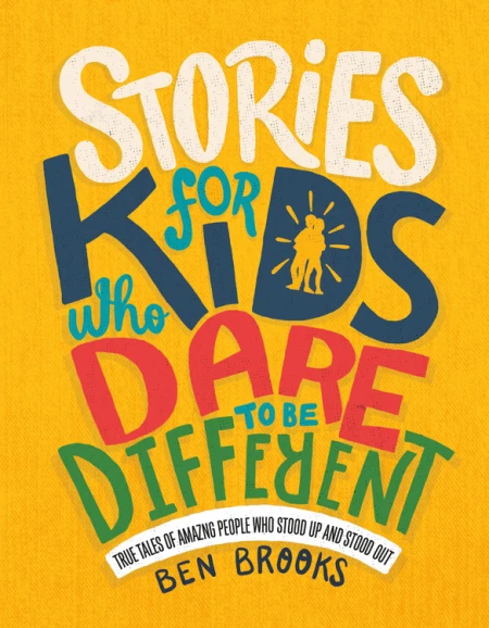 Stories For Kids Who Dare To Be Different by Ben Brooks (8+)