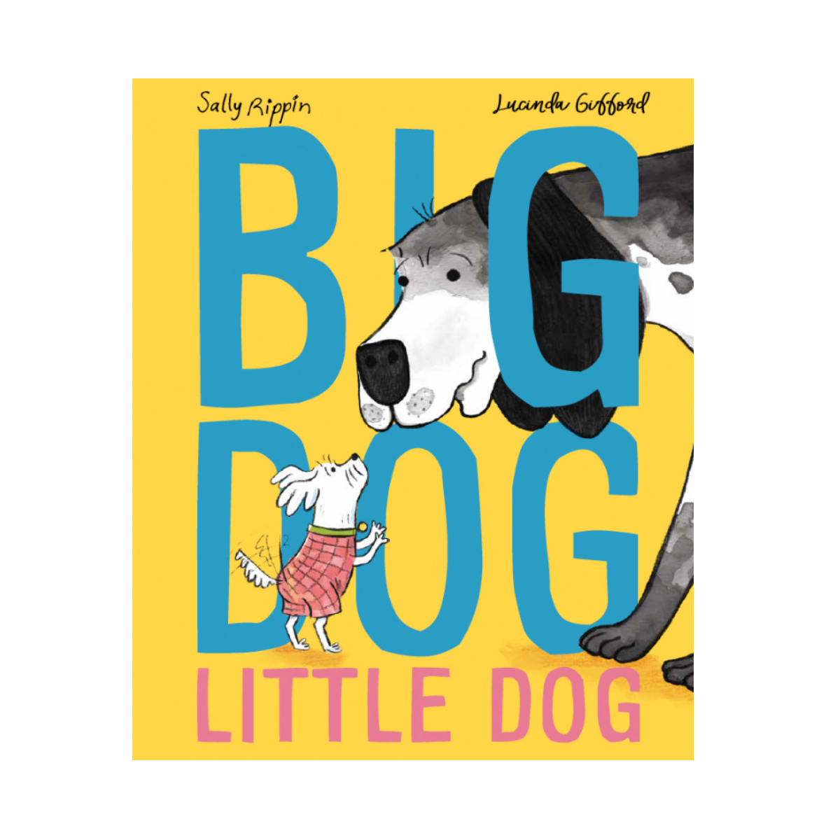 Big Dog Little Dog by Sally Rippin (3+)