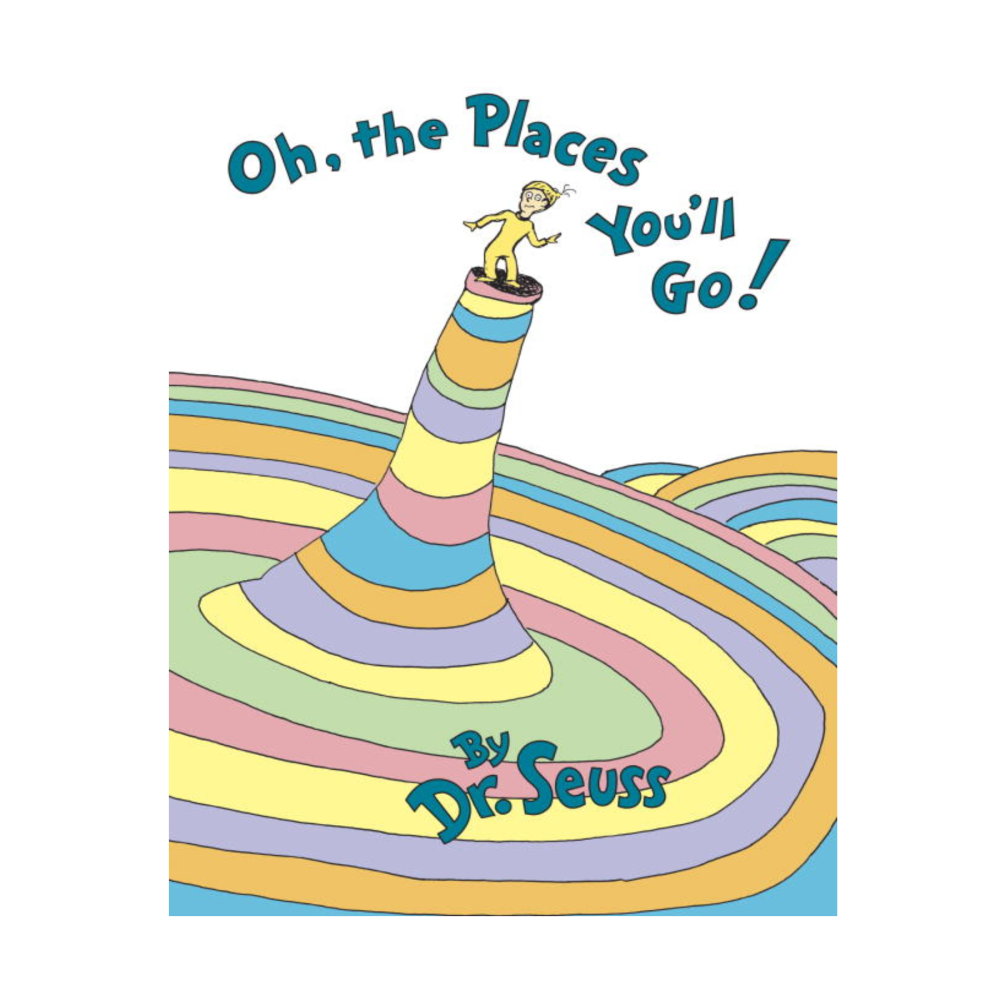 Oh, the Places You'll Go! - Dr. Seuss (6+)