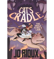 Cat's Cradle: The Mole King's Lair by Jo Rioux (8+)