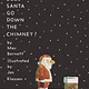How Does Santa Go Down the Chimney? by Jon Klassen  (ages 4-8)