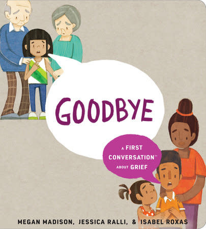 Penguin Randomhouse Goodbye: A First Conversation About Grief (3+)